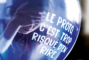 Le proto c'est trop risqué d'en rire